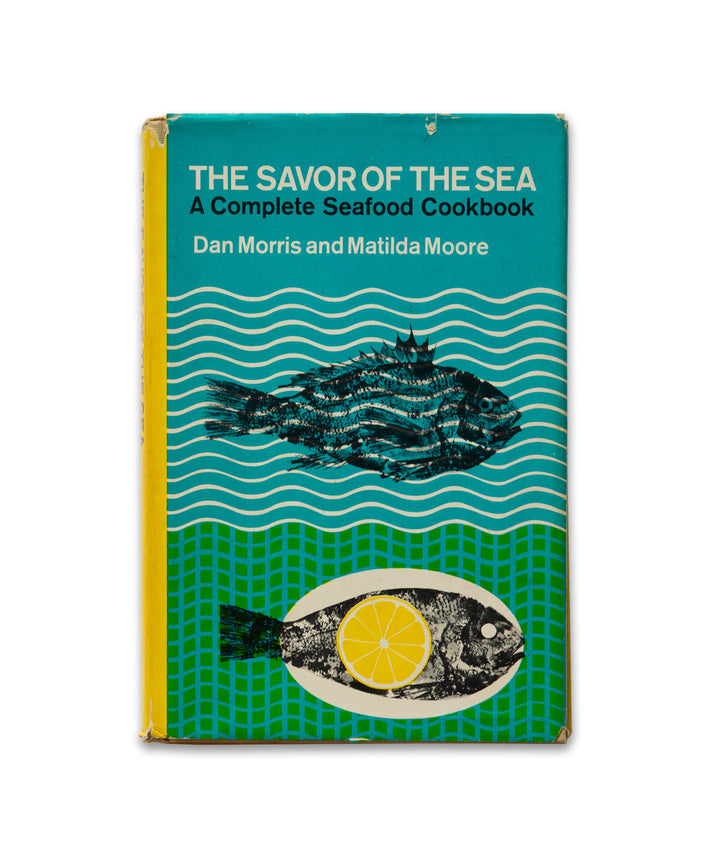 The Savor of the Sea: A Complete Seafood Cookbook